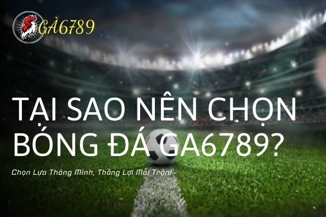 GA6789 - Chọn Lựa Thông Minh, Thắng Lợi Mỗi Trận!