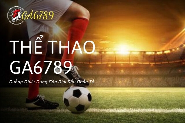 Cuồng Nhiệt Cùng Thể Thao Ga6789 – Cược Ngay, Thưởng Lớn!